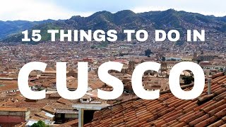 15 Things to do in Cusco Travel Guide