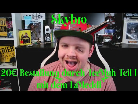 Skybro - 20€ Bestallung durch TeeMuh - Teil 1 mit dem LaMeddl