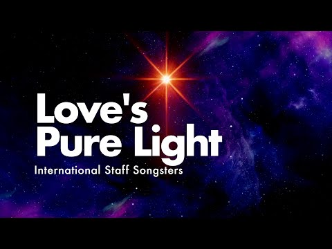 Love's pure light - the International Staff Songsters