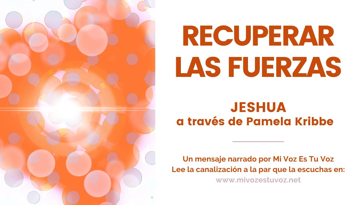 RECUPERAR LAS FUERZAS | Una canalización de Jeshua a través de Pamela Kribbe