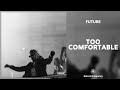 Future - Too Comfortable (432Hz)