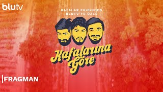 Kafalar Ekibinden BluTV'ye Özel: Kafalarına Göre