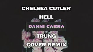 Chelsea Cutler – Hell (Danni Carra X Trung Remix)