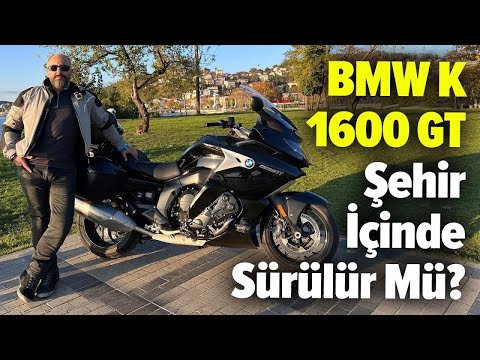 BMW K1600 GT Şehir İçinde Sürülür Mü?