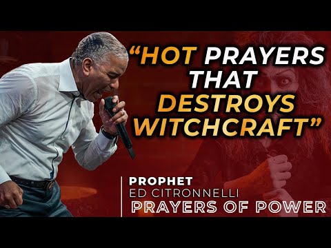 PRAYERS THAT DISMANTLE  WITCHCRAFT ATTACKS | Ed Citronnelli