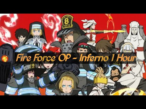 Fire Force OP - Inferno 1 Hour