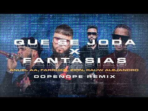 Anuel AA, Farruko, Zion, Rauw Alejandro - Que Se Joda x Fantasias | DOPENOPE Mashup