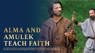 Alma and Amulek Teach about Faith in Jesus Christ | Alma 31–34 | Book of Mormon