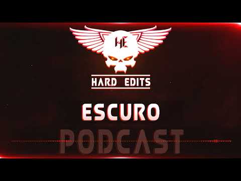 Escuro - Hard Edits Podcast Episode 18 (Raw Edition)