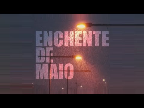 DOCUMENTÁRIO ENCHENTE DE MAIO