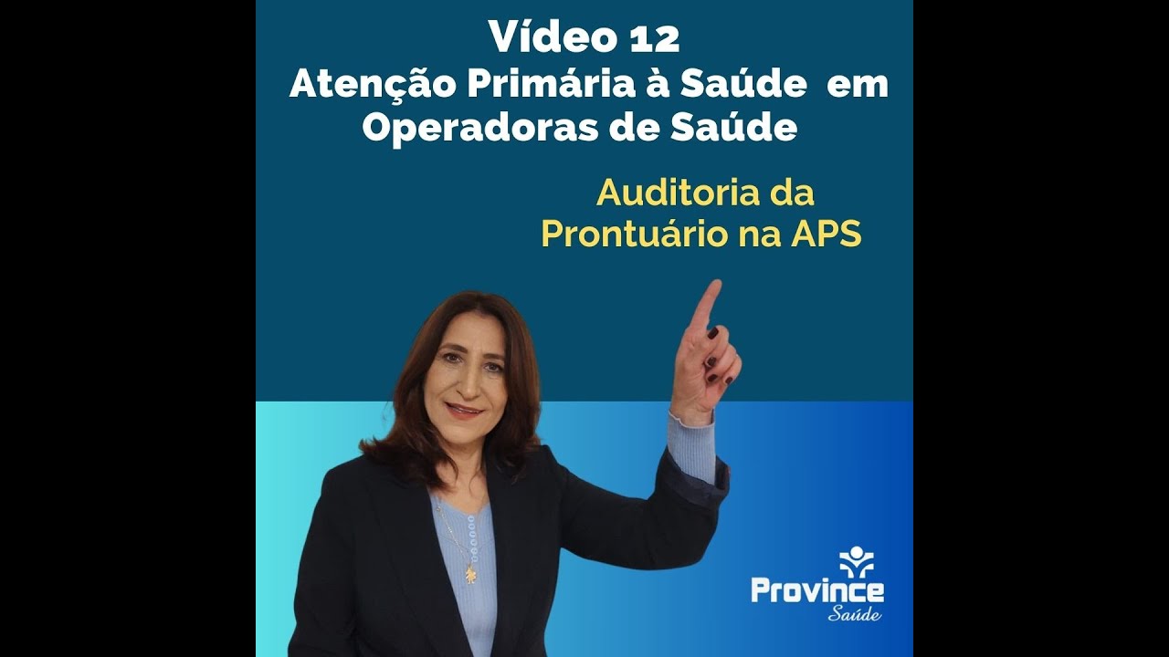 Vídeo 12 - Atenção Primária à Saúde e Auditoria de Prontuários