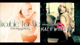 Britney Spears - Trouble For Me vs. Seal It With A Kiss (Mash-Up)