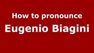 How to pronounce Eugenio Biagini