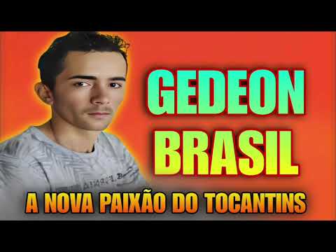 GEDEON BRASIL A NOVA PAIXÃO DO TOCANTINS 