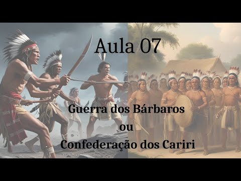 História do RN - Aula 07 - A Guerra dos Bárbaros ou Confederação dos Cariris
