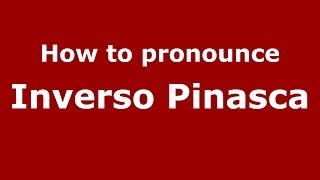How to pronounce Inverso Pinasca