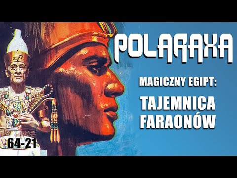 Polaraxa 64-21: Magiczny Egipt: tajemnica faraonów
