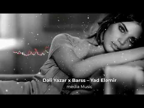 Dəli Yazar x Barss – Yad Eləmir
