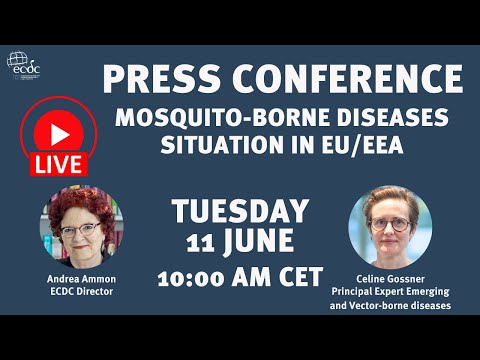 ECDC press conference - 11 June - Mosquito-borne diseases situation in EU/EEA countries