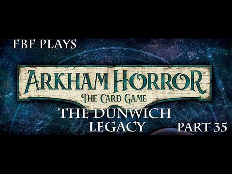 Arkham Horror: The Dunwich Legacy – FBF Plays Part 35