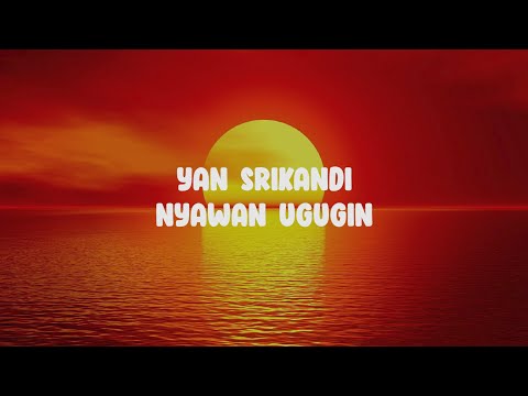 Nyawan Ugugin Yan Srikandi || Lirik Lagu Bali