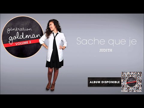 Génération Goldman Vol. 2 - Judith - Sache que je [OFFICIEL]