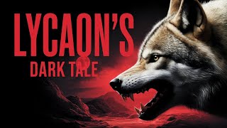 The Dark Tale of Lycaon: The First Werewolf