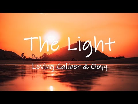 The Light by Loving Caliber & Ooyy || Lyrics / Lyric Video