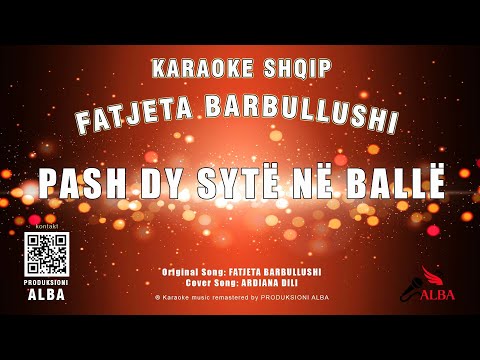 Karaoke Shqip - PASH DY SYTË NË BALLË (Original song FATJETA BARBULLUSHI)