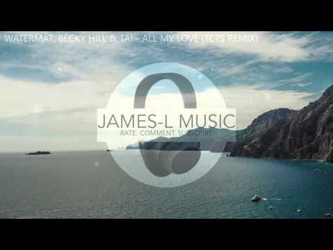 Watermät, Becky Hill & TAI - All My Love (TCTS Remix)