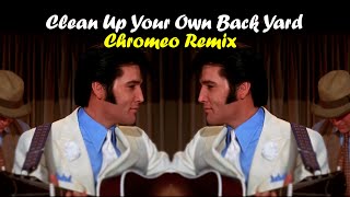 ELVIS PRESLEY -  Clean Up Your Own Backyard (Chromeo Remix 2021) New Video Edit 4K
