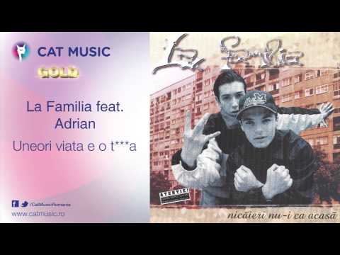 La Familia feat. Adrian - Uneori viata e o tarfa