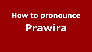How to pronounce Prawira