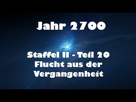 Jahr 2700 Teil 20 - Flucht aus der Vergangenheit