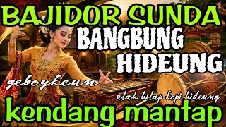 Download lagu BAJIDOR BANGBUNG HIDEUNG FULL ALBUM‼️MANTAF LURRR...... ..  mp3