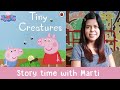 Peppa Pig Tiny Creatures Story Time With Marti Children S Book Read Aloud Bedtime Stories