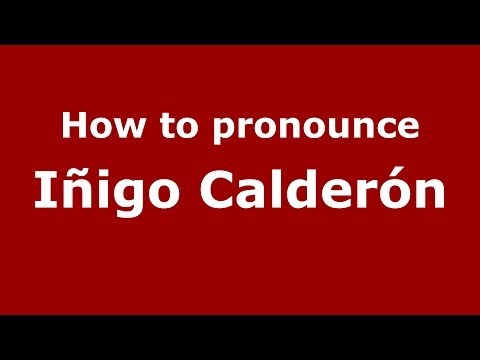 How to pronounce Iñigo Calderón (Spanish/Spain) - PronounceNames.com