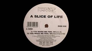 A Slice Of Life - You Make Me Feel So (A.S.O.L Mix) [1994]