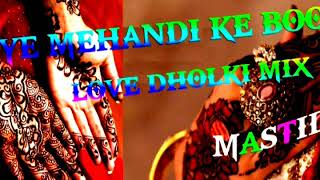 Ye Mehendi Ke Boote  -- Love Dholki Mix By Dj Azib