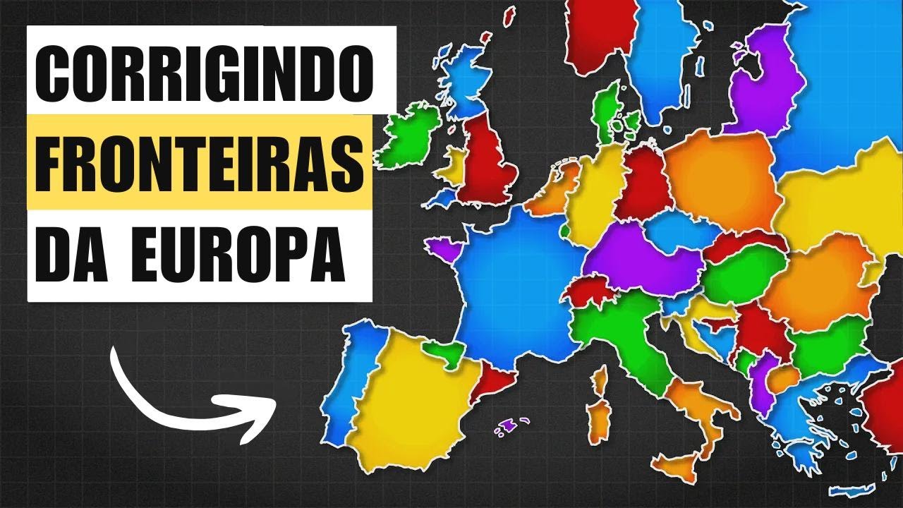 Corrigir Fronteiras da Europa (e Irritar a Todos)