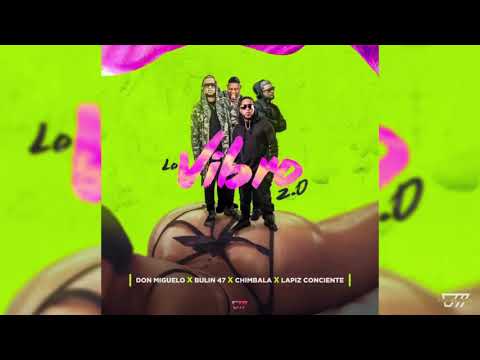 Lo Vibro 2.0 - Don Míguelo X Bulin 47 XChimbala X Lápiz Conciente