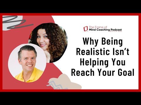 Why Being Realistic Isn't Helping You Reach Your Goal: With Hugo ...