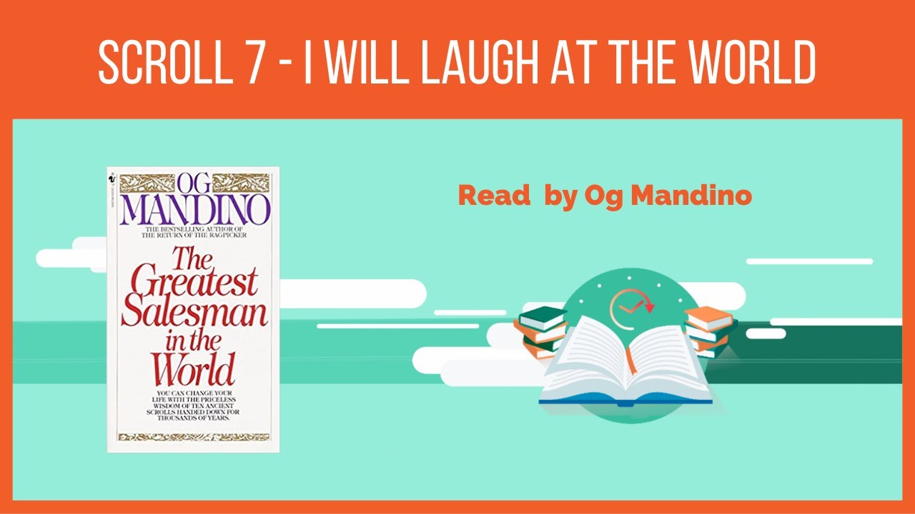 Scroll 7 - I will laugh at the world - Og Mandino (The Greatest Salesman In The World)