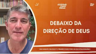 MANHÃ COM DEUS | DEBAIXO DA DIREÇÃO DE DEUS | Josué Valandro Jr.