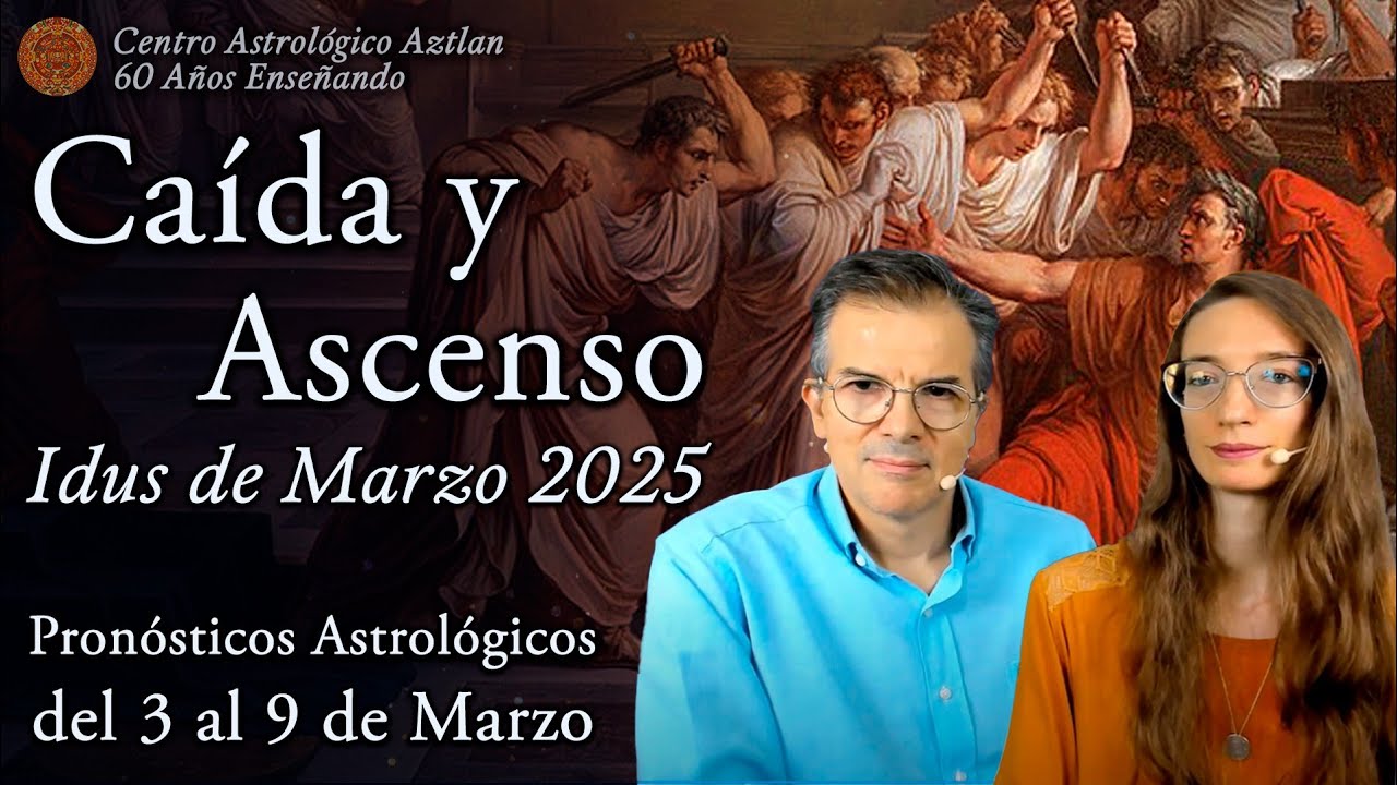 Caída y Ascenso - Idus de Marzo 2025 y Pronósticos Astrológicos del 3 al 9