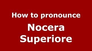 How to pronounce Nocera Superiore