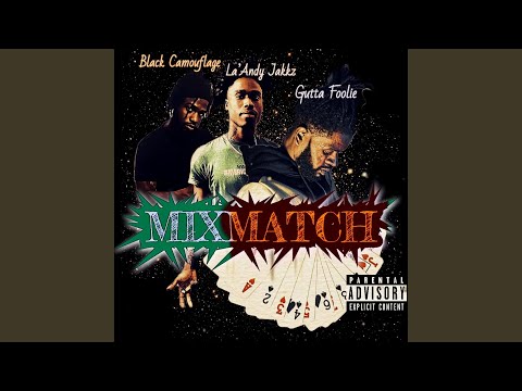 MIXMATCH (feat. LA'ANDY JAKKZ & BLACK CAMOUFLAGE)