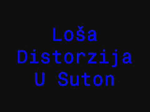 Loša Distorzija - U Suton