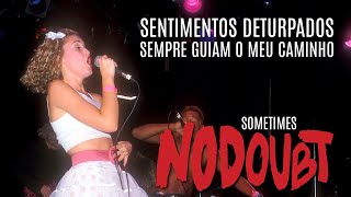 No Doubt - Sometimes (Legendado em Português)