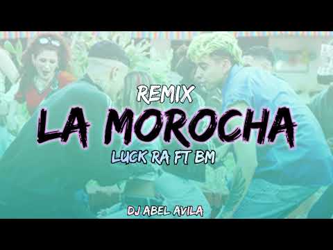 LA MOROCHA (Remix) - LUCK RA Ft BM [Dj Abel Avila - Start Sound 16]